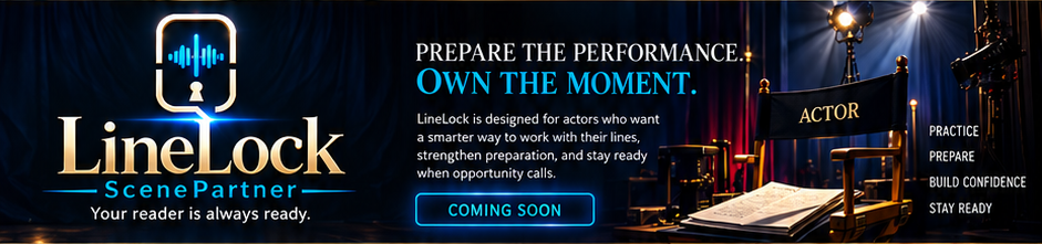 LineLock — Scene Partner. PREPARE THE PERFORMANCE. OWN THE MOMENT. LineLock is designed for actors who want a smarter way to work with their lines, strengthen preparation, and stay ready when opportunity calls. COMING SOON